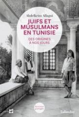 JUIFS ET MUSULMANS EN TUNISIE "DES ORIGINES A NOS JOURS"