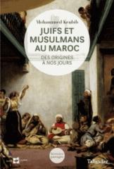 JUIFS ET MUSULMANS AU MAROC " DES ORIGINES A NOS JOURS"