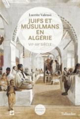 JUIFS ET MUSULMANS EN ALGERIE - VIIE-XXE SIECLE