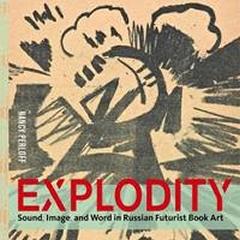 EXPLODITY " SOUND, IMAGE, AND WORD IN RUSSIAN FUTURIST BOOK ART"