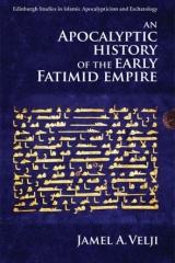 AN APOCALYPTIC HISTORY OF THE EARLY FATIMID EMPIRE