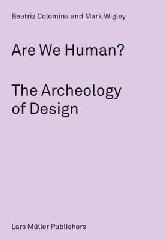 ARE WE HUMAN? "NOTES ON AN ARCHEOLOGY OF DESIGN"