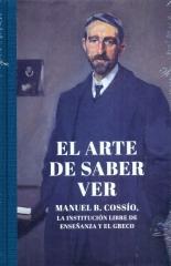 EL ARTE DE SABER VER. MANUEL B.COSSÍO.. "LA INSTITUCION LIBRE DE ENSEÑANZA Y EL GRECO"