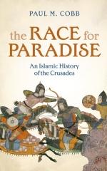 THE RACE FOR PARADISE "AN ISLAMIC HISTORY OF THE CRUSADES"