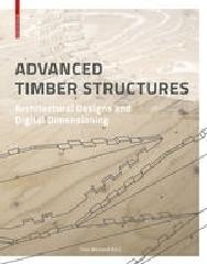 ADVANCED TIMBER STRUCTURES  "ARCHITECTURAL DESIGN AND DIGITAL DIMENSIONING"