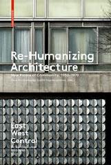 RE-HUMANIZING ARCHITECTURE Vol.1 "NEW FORMS OF COMMUNITY, 1950-1970"
