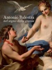 ANTONIO BALESTRA. NEL SEGNO DELLA GRAZIA.