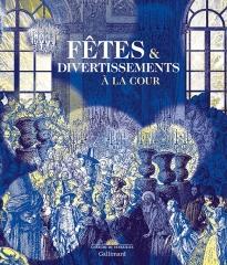 FETES ET DIVERTISSEMENTS A LA COUR