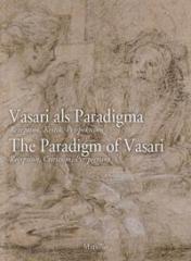 VASARI ALS PARADIGMA. REZEPTION, KRITIK, PERSPEKTIVEN "THE PARADIGM OF VASARI. RECEPTION, CRITICISM, PERSPECTIVES."