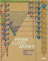 FRANK LLOYD WRIGHT: UNPACKING THE ARCHIVE