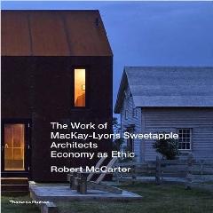 THE WORK OF MACKAY-LYONS SWEETAPPLE ARCHITECTS: ECONOMY AS ETHIC