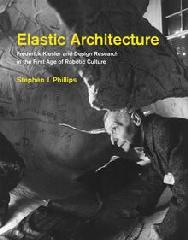 ELASTIC ARCHITECTURE "FREDERICK KIESLER AND DESIGN RESEARCH IN THE FIRST AGE OF ROBOTIC CULTURE "