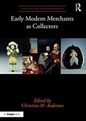 EARLY MODERN MERCHANTS AS COLLECTORS