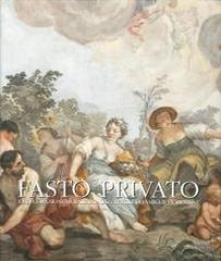 FASTO PRIVATO. LA DECORAZIONE MURALE IN PALAZZI E VILLE DI FAMIGLIE FIORENTINE. Vol.3 " DAL TARDO BAROCCO AL ROMANTICISMO."