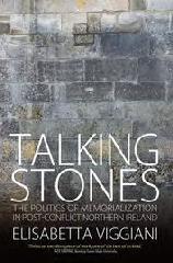 TALKING STONES "THE POLITICS OF MEMORIALIZATION IN POST-CONFLICT NORTHERN IRELAND"