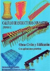 CÁLCULO DE ESTRUCTURAS CON SAP2000 "OBRAS CIVILES Y DE EDIFICACIÓN - CON APLICACIONES PRÁCTICAS"