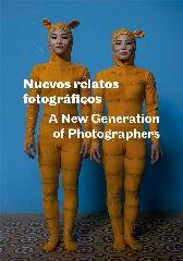 NUEVOS RELATOS FOTOGRAFICOS "A NEW GENERATION OF PHOTOGRAPHERS"