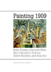 PAINTING 1909 " PABLO PICASSO, GERTRUDE STEIN, HENRI BERGSON, COMICS, ALBERT EINSTEIN, AND ANARCHY "