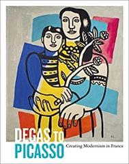 DEGAS TO PICASSO: CREATING MODERNISM IN FRANCE