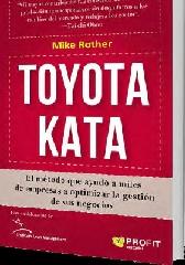 TOYOTA KATA "EL MÉTODO QUE AYUDÓ A MILES DE  EMPRESAS A OPTIMIZAR LA GESTIÓN DE SUS N"