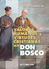 VALORES HUMANOS Y VIRTUDES CRISTIANAS EN DON BOSCO "ANÉCDOTAS PARA CONOCERLE"