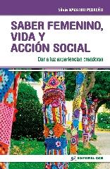 SABER FEMENINO, VIDA Y ACCIÓN SOCIAL "DAR A LUZ EXPERIENCIAS CREADORAS"