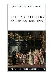 PINTURA Y ESCULTURA EN ESPAÑA, 1800-1910