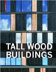 TALL WOOD BUILDINGS "DESIGN, CONSTRUCTION AND PERFORMANCE"