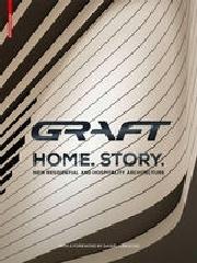 GRAFT - HOME. STORY. "NEW RESIDENTIAL AND HOSPITALITY ARCHITECTURE"