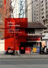 URBAN LOOPHOLES "CREATIVE ALLIANCES OF SPATIAL PRODUCTION IN SHANGHAI'S CITY CENTER"