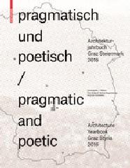 PRAGMATIC AND POETIC "ARCHITECTURE YEARBOOK GRAZ STYRIA 2016"