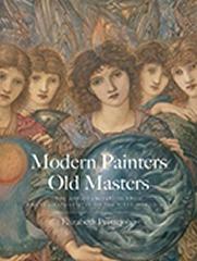 MODERN PAINTERS, " OLD MASTERS THE ART OF IMITATION FROM THE PRE-RAPHAELITES TO THE FIRST WORLD WAR"