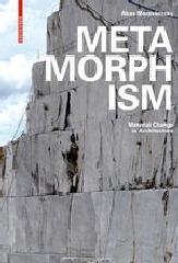 METAMORPHISM "MATERIAL CHANGE IN ARCHITECTURE"