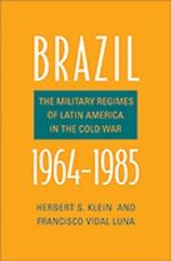 BRAZIL, 1964-1985  "THE MILITARY REGIMES OF LATIN AMERICA IN THE COLD WAR"