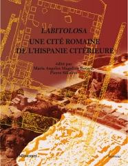 LABITOLOSA (LA PUEBLA DE CASTRO, PROVINCE DE HUESCA, ESPAGNE) "UNE CITE ROMAINE DE L'HISPANIE CITERIEURE"
