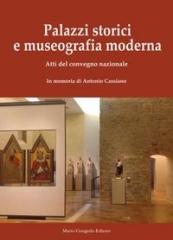 PALAZZI STORICI E MUSEOGRAFIA MODERNA. " ATTI DEL CONVEGNO NAZIONALE. IN MEMORIA DI ANTONIO CASSIANO"