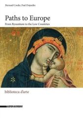 PATHS TO EUROPE. " FROM BYZANTIUM TO THE LOW COUNTRIES"