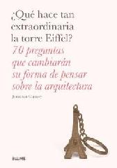 ¿QUÉ HACE TAN EXTRAORDINARIA LA TORRE EIFFEL? "70 PREGUNTAS QUE CAMBIARÁN SU FORMA DE PENSAR SOBRE LA ARQUITECTURA"