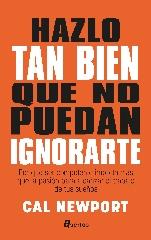 HAZLO TAN BIEN QUE NO PUEDAN IGNORARTE "POR QUÉ SER COMPETENTE IMPORTA MÁS QUE LA PASIÓN PARA ALCANZAR EL TRABAJ"