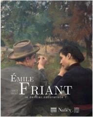 ÉMILE FRIANT 1863-1932 "LE DERNIER NATURALISTE ?"