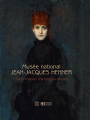 MUSEE NATIONAL JEAN-JACQUES HENNER "DE LA MAISON D'ARTISTE AU MUSEE"