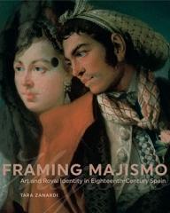 FRAMING MAJISMO  "ART AND ROYAL IDENTITY IN EIGHTEENTH-CENTURY"