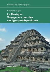 LE MEXIQUE : VOYAGE AU COEUR DES VESTIGES PREHISPANIQUES