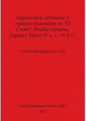 ARQUITECTURA, URBANISMO Y ESPACIOS DOMÉSTICOS EN "EL CASTRO", PENDIA ,ASTURIAS, ESPAÑA (IV A.C.-II D.C)