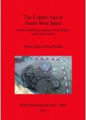 THE COPPER AGE IN SOUTH-WEST SPAIN "A BIOARCHAEOLOGICAL APPROACH TO PREHISTORIC SOCIAL ORGANISATION"