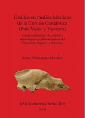 ÚRSIDOS EN MEDIOS KÁRSTICOS DE LA CORNISA CANTÁBRICA (PAÍS VASCO Y NAVARRA) "ESTUDIO TAFONÓMICO DE CONJUNA ARQUEOLÓGICOS Y PALEONTOLÓGICOS DEL PLEISTOCENO SUPERIOR Y HOLOCENO"