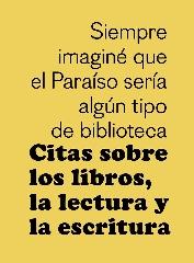 CITAS SOBRE LOS LIBROS, LA LECTURA Y LA ESCRITURA