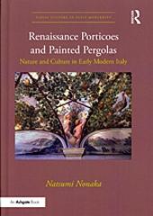 RENAISSANCE PORTICOES AND PAINTED PERGOLAS: NATURE AND CULTURE IN EARLY MODERN ITALY