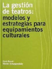 LA GESTIÓN DE TEATROS: MODELOS Y ESTRATEGIAS PARA EQUIPAMIENTOS CULTURALES