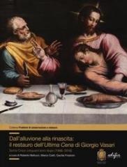 DALL'ALLUVIONE ALLA RINASCITA " IL RESTAURO DELL'ULTIMA CENA DI GIORGIO VASARI. SANTA CROCE CINQUANT'ANNI DOPO (1966-2016)"